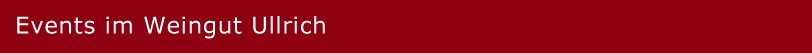 Events im Weingut Ullrich in Pleisweiler-Oberhofen